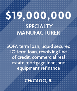 $19,000,00 - Specialty Manufacturer, Chicago, IL